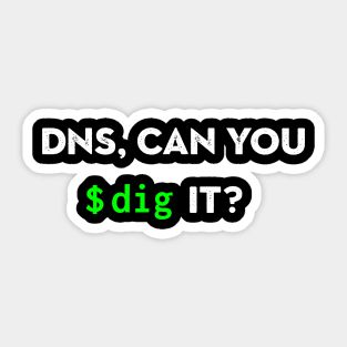 DNS, Can You Dig It? Sticker